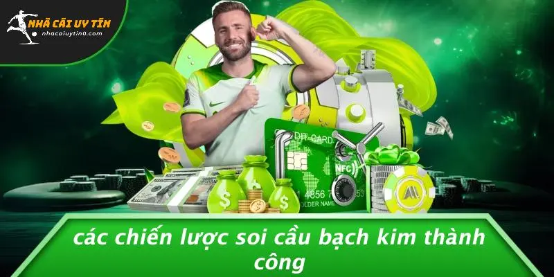SOI CẦU BẠCH KIM: CHIẾN LƯỢC TỐI ƯU TỪ CHUYÊN GIA SỐ MỘT 5 Các Chiến Lược Soi Cầu Bạch Kim Thành Công