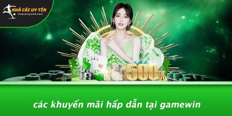 Các Khuyến Mãi Hấp Dẫn Tại GAMEWIN