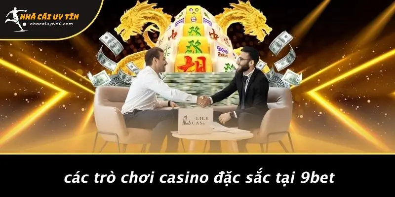 Các Trò Chơi Casino Đặc Sắc Tại 9BET
