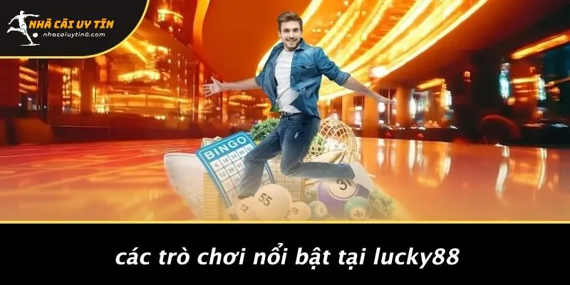 Các Trò Chơi Nổi Bật Tại LUCKY88
