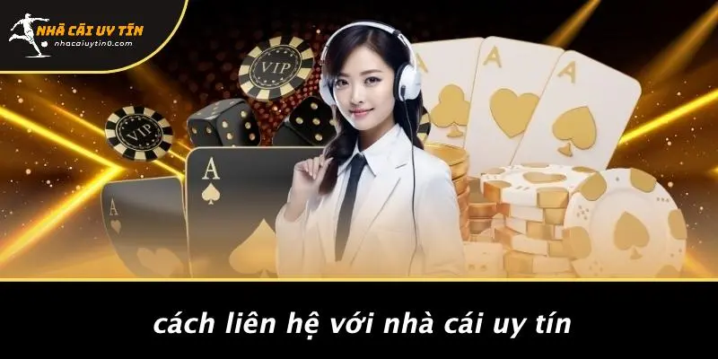 LIÊN HỆ 2 Cách Liên Hệ Với Nhà Cái Uy Tín