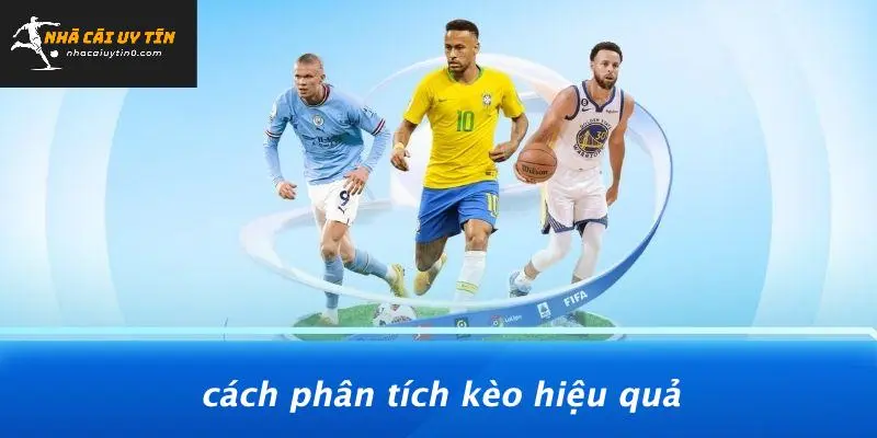 Cách Phân Tích Kèo Hiệu Quả