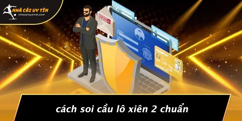SOI CẦU LÔ XIÊN 2 CHUẨN: PHÂN TÍCH CHUẨN XÁC LÔ XIÊN THẮNG 3 Cách Soi Cầu Lô Xiên 2 Chuẩn