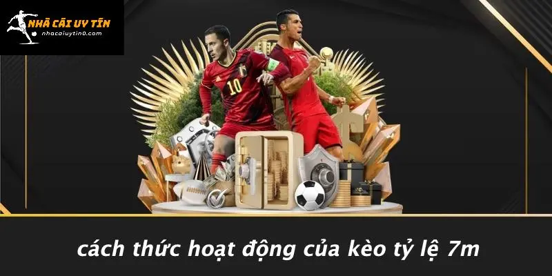 KÈO TỶ LỆ 7M: BÍ QUYẾT THẮNG LỚN TỪ NHÀ CÁI UY TÍN 4 Cách Thức Hoạt Động Của Kèo Tỷ Lệ 7m