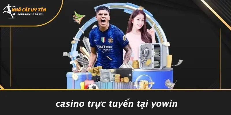 YOWIN: TRẢI NGHIỆM CASINO ĐỈNH CAO TẠI NHÀ CÁI UY TÍN 3 Casino Trực Tuyến Tại YOWIN