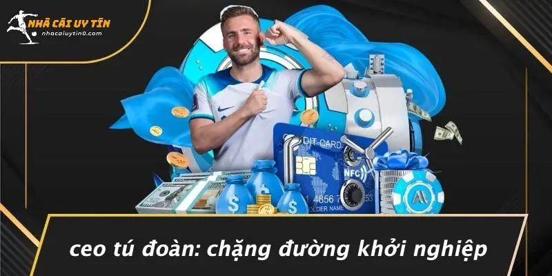 CEO Tú Đoàn: Chặng Đường Khởi Nghiệp