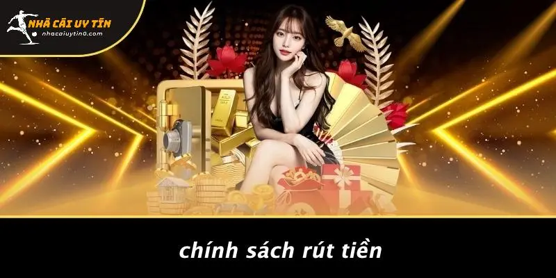 Chính Sách Rút Tiền