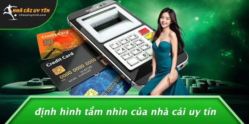 Định Hình Tầm Nhìn Của Nhà Cái Uy Tín