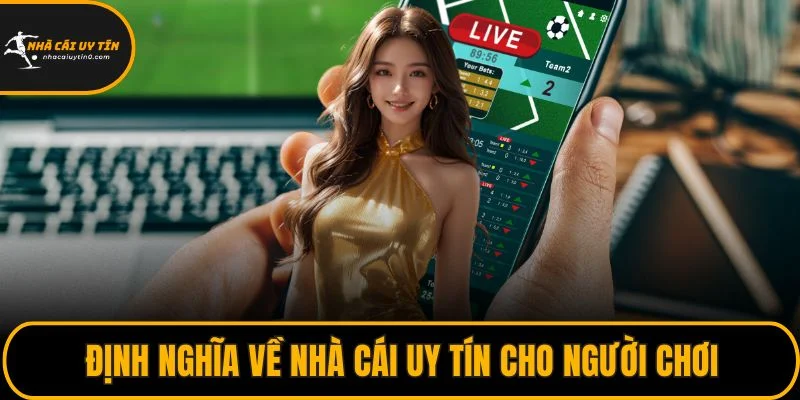 Trang chủ 22 Định nghĩa về nhà cái uy tín cho người chơi