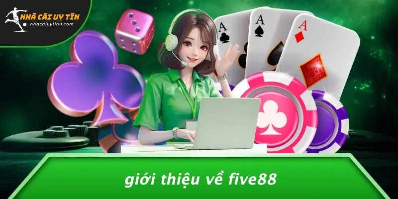 Giới Thiệu Về FIVE88