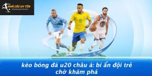 Kèo Bóng Đá U20 Châu Á