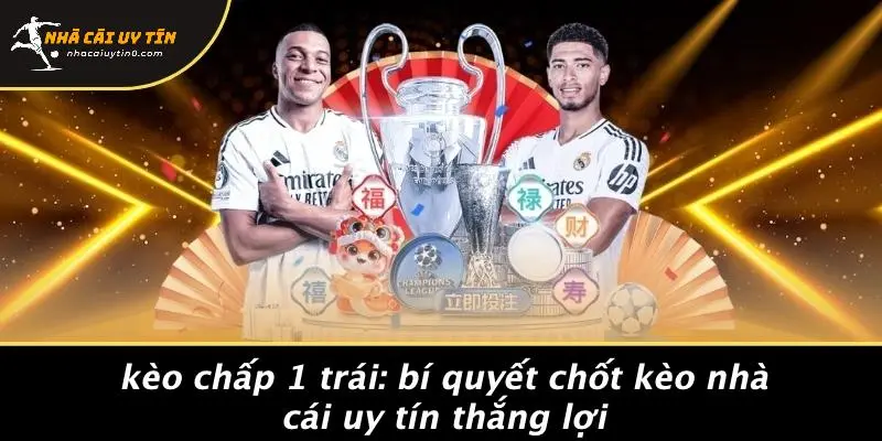 Kèo Chấp 1 Trái