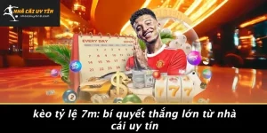 Kèo Tỷ Lệ 7m