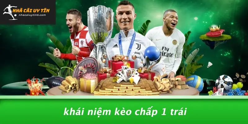 Khái Niệm Kèo Chấp 1 Trái