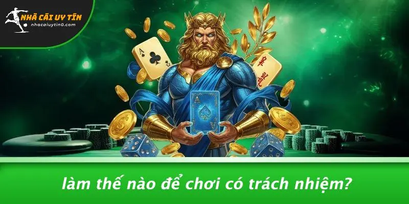 Làm Thế Nào Để Chơi Có Trách Nhiệm?