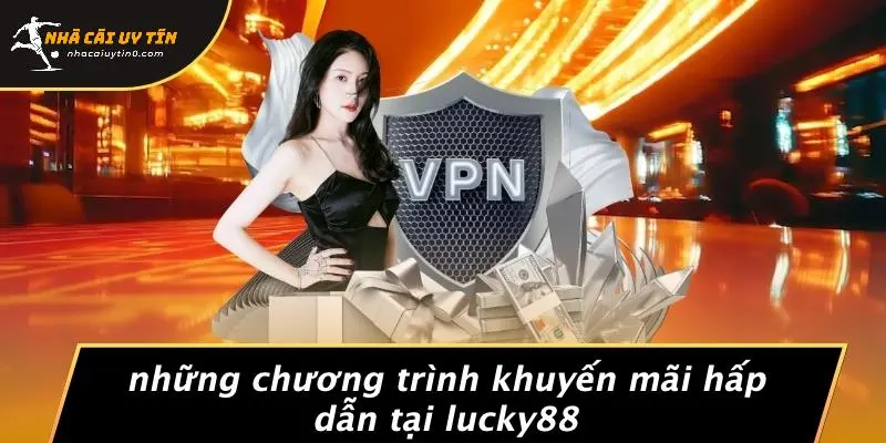 Những Chương Trình Khuyến Mãi Hấp Dẫn Tại LUCKY88