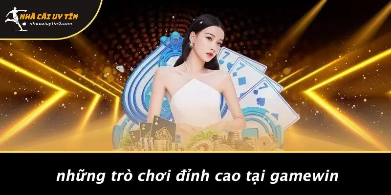 Những Trò Chơi Đỉnh Cao Tại GAMEWIN