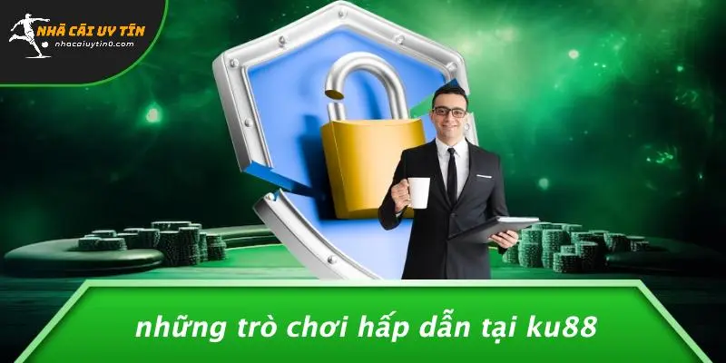 Những Trò Chơi Hấp Dẫn Tại KU88