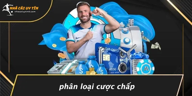 Phân Loại Cược Chấp