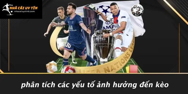 Phân Tích Các Yếu Tố Ảnh Hưởng Đến Kèo
