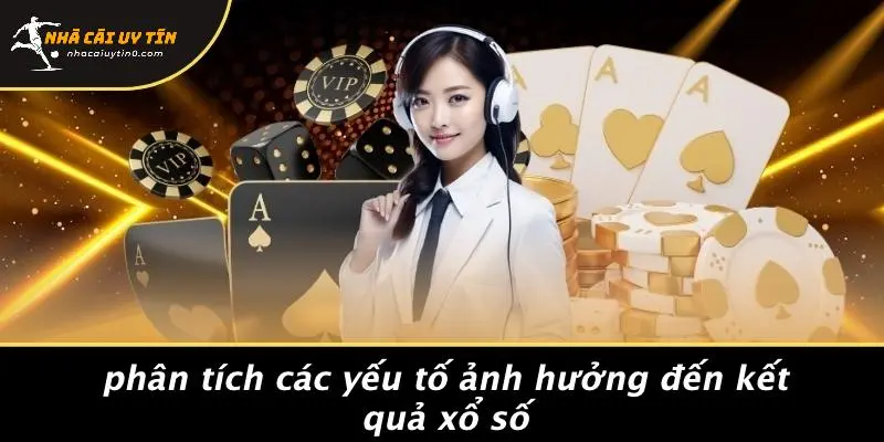 SOI CẦU 7777: BÍ KÍP SĂN LỘC LỚN TỪ NHÀ CÁI UY TÍN ĐỈNH 2 Phân Tích Các Yếu Tố Ảnh Hưởng Đến Kết Quả Xổ Số