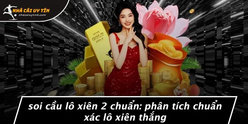 Soi cầu lô xiên 2 chuẩn