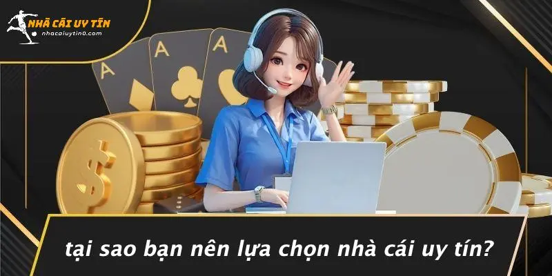 LIÊN HỆ 1 Tại Sao Bạn Nên Lựa Chọn Nhà Cái Uy Tín?