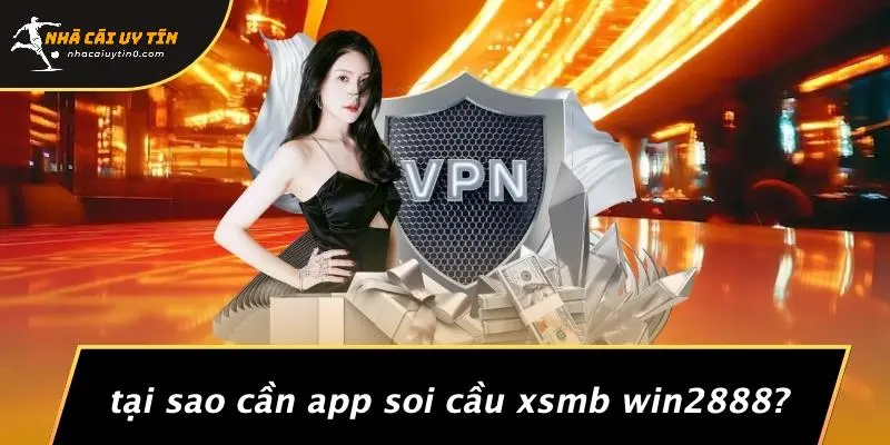 Tại Sao Cần App Soi Cầu Xsmb Win2888?