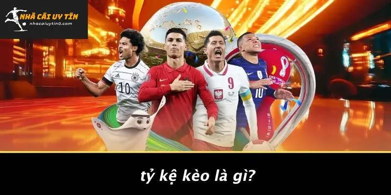 TỶ KỆ KÈO: ĐỊNH HÌNH XU HƯỚNG MỚI TRONG CÁ ĐỘ CASINO 2 Tỷ Kệ Kèo Là Gì?