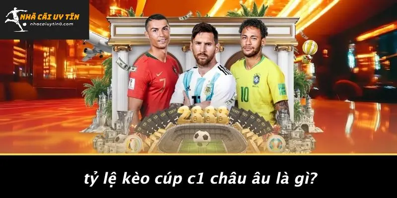 TỶ LỆ KÈO CÚP C1 CHÂU ÂU: BÍ KÍP SOI KÈO VÀ PHÂN TÍCH TỈ LỆ. 2 Tỷ Lệ Kèo Cúp C1 Châu Âu Là Gì?