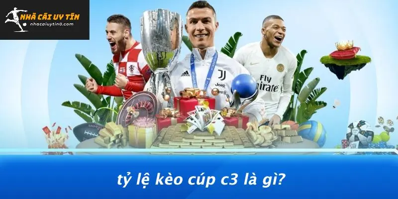 TỶ LỆ KÈO CÚP C3: KHÁM PHÁ BÍ ẨN ĐẰNG SAU NHỮNG CON SỐ 2 Tỷ Lệ Kèo Cúp C3 Là Gì?