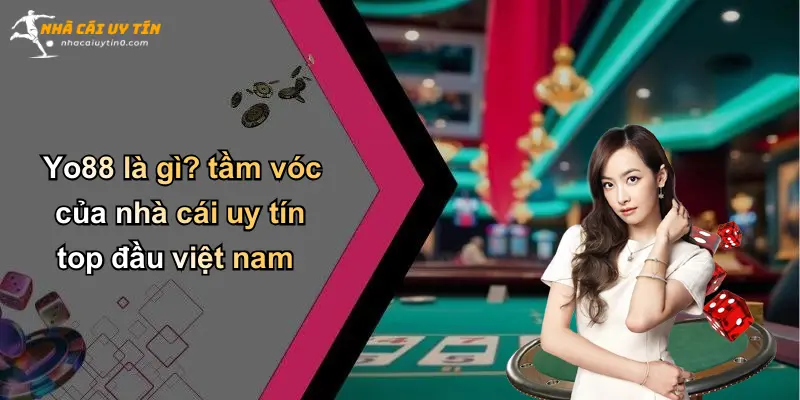 Yo88 là gì? tầm vóc của nhà cái uy tín top đầu việt nam